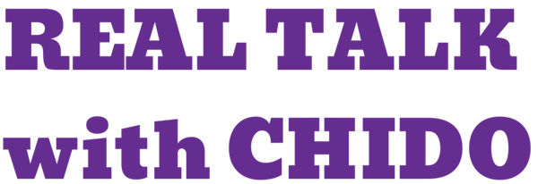 REAL TALK WITH CHIDO